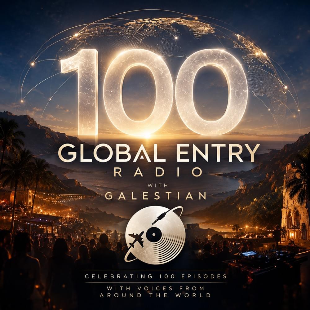 Global Entry Radio - Episode 100 Global Entry Radio - Episode 100