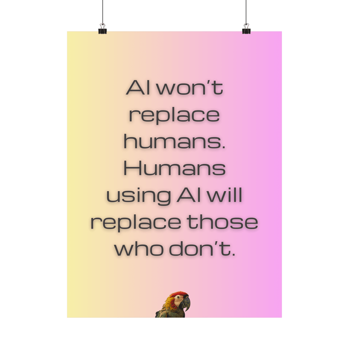 Get The Poster: AI Won't Replace Humans Get The Poster: AI Won't Replace Humans