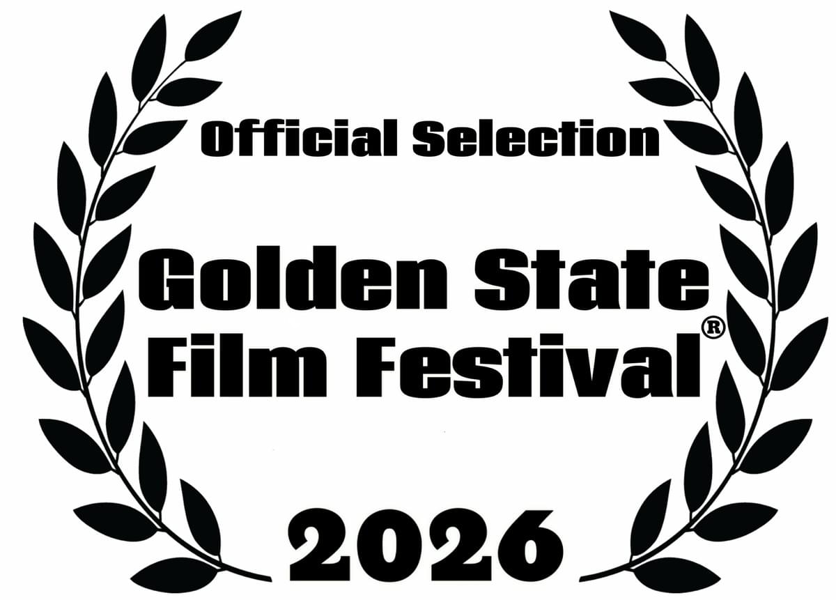 laurel, official selection for 2026 Golden State Film Festival laurel, official selection for 2026 Golden State Film Festival
