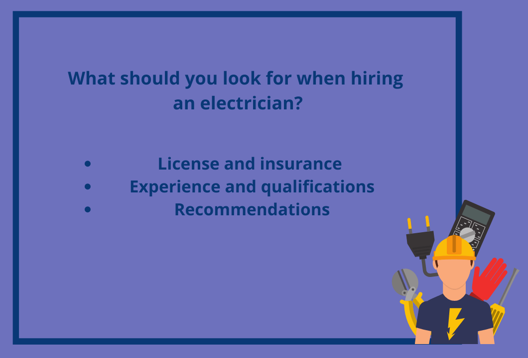 A list of what to look for in an electrician. A list of what to look for in an electrician.