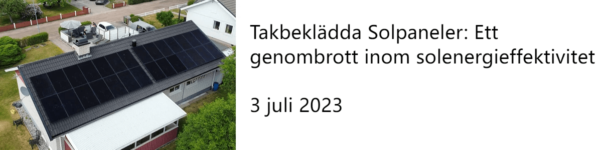 Takbeklädda Solpaneler: Ett genombrott inom solenergieffektivitet 3 juli 2023 Takbeklädda Solpaneler: Ett genombrott inom solenergieffektivitet 3 juli 2023