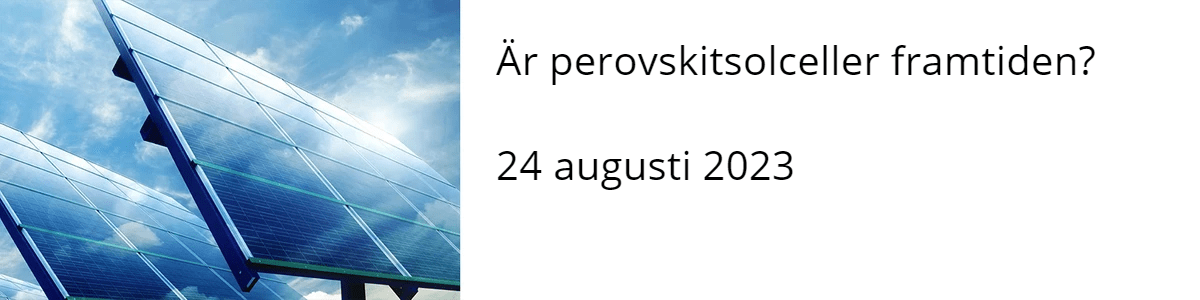 Är perovskitsolceller framtiden?  24 augusti 2023 Är perovskitsolceller framtiden?  24 augusti 2023