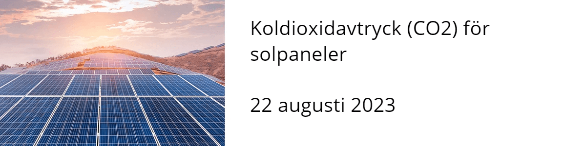 Koldioxidavtryck (CO2) för solpaneler 22 augusti 2023 Koldioxidavtryck (CO2) för solpaneler 22 augusti 2023