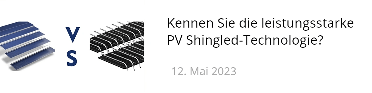 Kennen Sie die leistungsstarke PV Shingled-Technologie Kennen Sie die leistungsstarke PV Shingled-Technologie