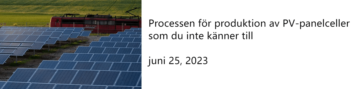 Processen för produktion av PV-panelceller som du inte känner till juni 25, 2023 Processen för produktion av PV-panelceller som du inte känner till juni 25, 2023