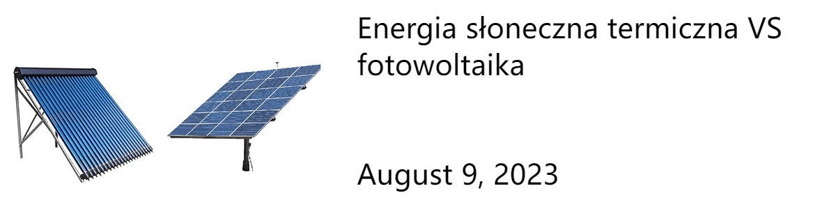 Energia słoneczna termiczna VS fotowoltaika Energia słoneczna termiczna VS fotowoltaika