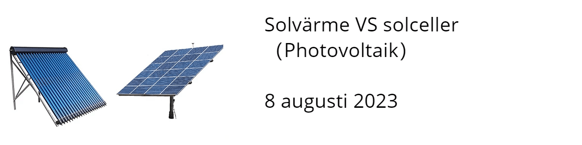 Solvärme VS solceller (Photovoltaik) 8 augusti 2023 Solvärme VS solceller (Photovoltaik) 8 augusti 2023
