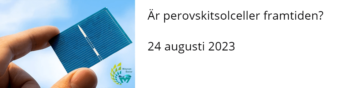 Är perovskitsolceller framtiden?  24 augusti 2023 Är perovskitsolceller framtiden?  24 augusti 2023