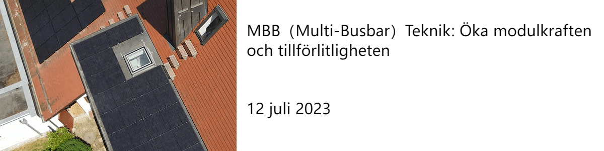MBB(Multi-Busbar)Teknik: Öka modulkraften och tillförlitligheten 12 juli 2023 MBB(Multi-Busbar)Teknik: Öka modulkraften och tillförlitligheten 12 juli 2023