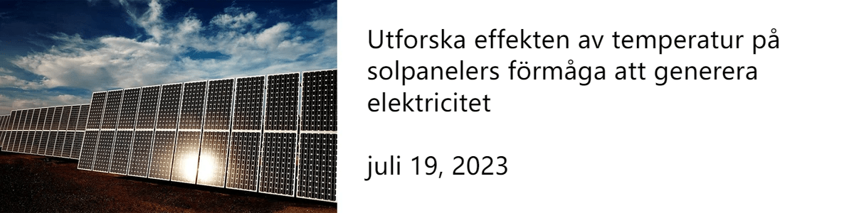 Utforska effekten av temperatur på solpanelers förmåga att generera elektricitet juli 19, 2023 Utforska effekten av temperatur på solpanelers förmåga att generera elektricitet juli 19, 2023