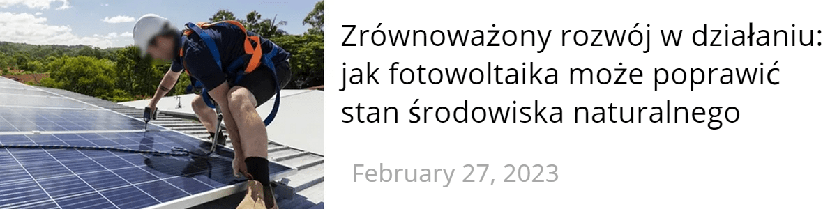 Zrównoważony rozwój w działaniu: jak fotowoltaika może poprawić stan środowiska naturalnego Zrównoważony rozwój w działaniu: jak fotowoltaika może poprawić stan środowiska naturalnego