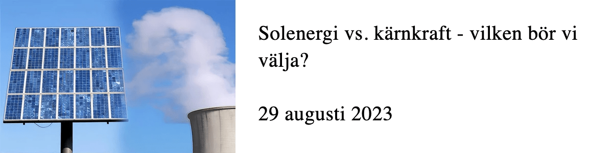 Solenergi vs. kärnkraft - vilken bör vi välja? Solenergi vs. kärnkraft - vilken bör vi välja?