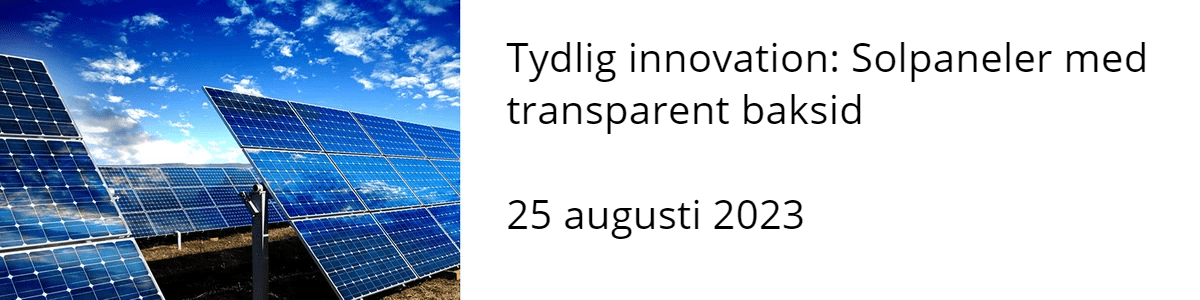 Tydlig innovation: Solpaneler med transparent baksid  25 augusti 2023 Tydlig innovation: Solpaneler med transparent baksid  25 augusti 2023