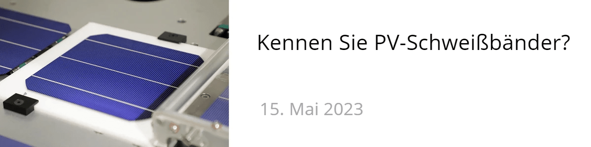 Kennen Sie PV-Schweißbänder? Kennen Sie PV-Schweißbänder?