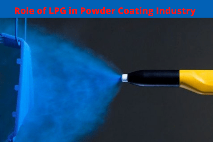 LPG Role In Powder Coating Industry LPG Role In Powder Coating Industry