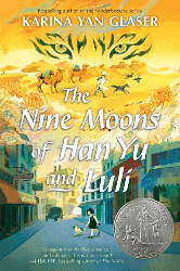 2026 Newbery Honor The Nine Moons of Han Yu and Luli Karina Yan Glaser 2026 Newbery Honor The Nine Moons of Han Yu and Luli Karina Yan Glaser