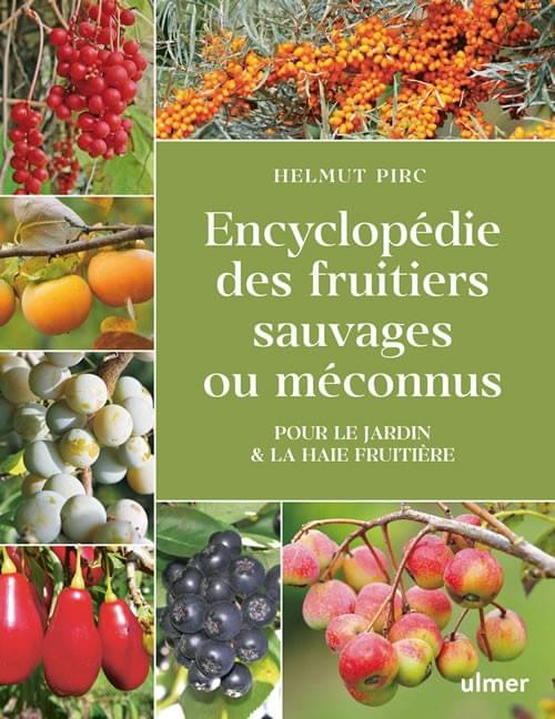 Encyclopédie des fruitiers sauvages ou méconnus, Helmut Pirc, Livre, Ulmer Encyclopédie des fruitiers sauvages ou méconnus, Helmut Pirc, Livre, Ulmer