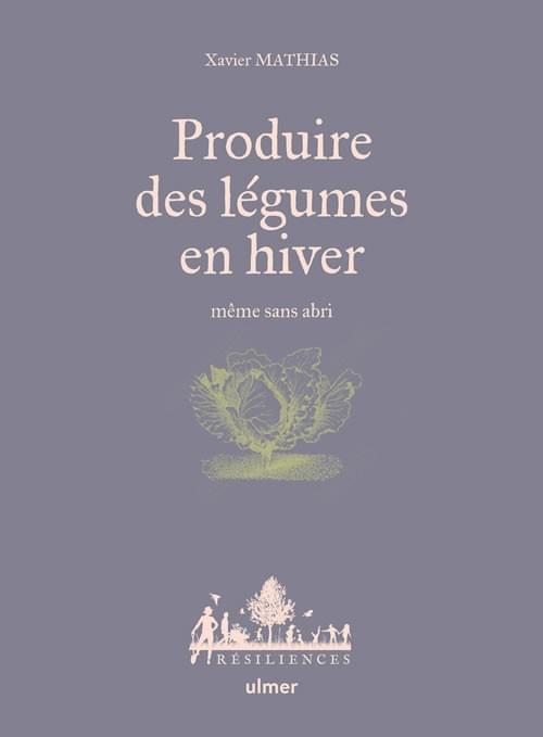 Produire des légumes en hiver, ulmer, livre Produire des légumes en hiver, ulmer, livre