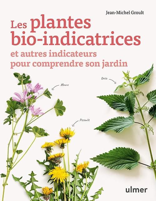 Les plantes bio-indicatrices et autres indicateurs pour comprendre son jardin Les plantes bio-indicatrices et autres indicateurs pour comprendre son jardin