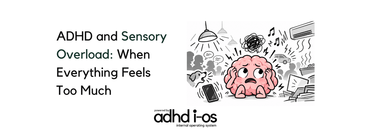graphic for "adhd i-OS" titled "ADHD and Sensory Overload: When Everything Feels Too Much," featuring an illustration of an overwhelmed brain character surrounded by symbols of sensory noise like lights, music notes, and a buzzing phone graphic for "adhd i-OS" titled "ADHD and Sensory Overload: When Everything Feels Too Much," featuring an illustration of an overwhelmed brain character surrounded by symbols of sensory noise like lights, music notes, and a buzzing phone