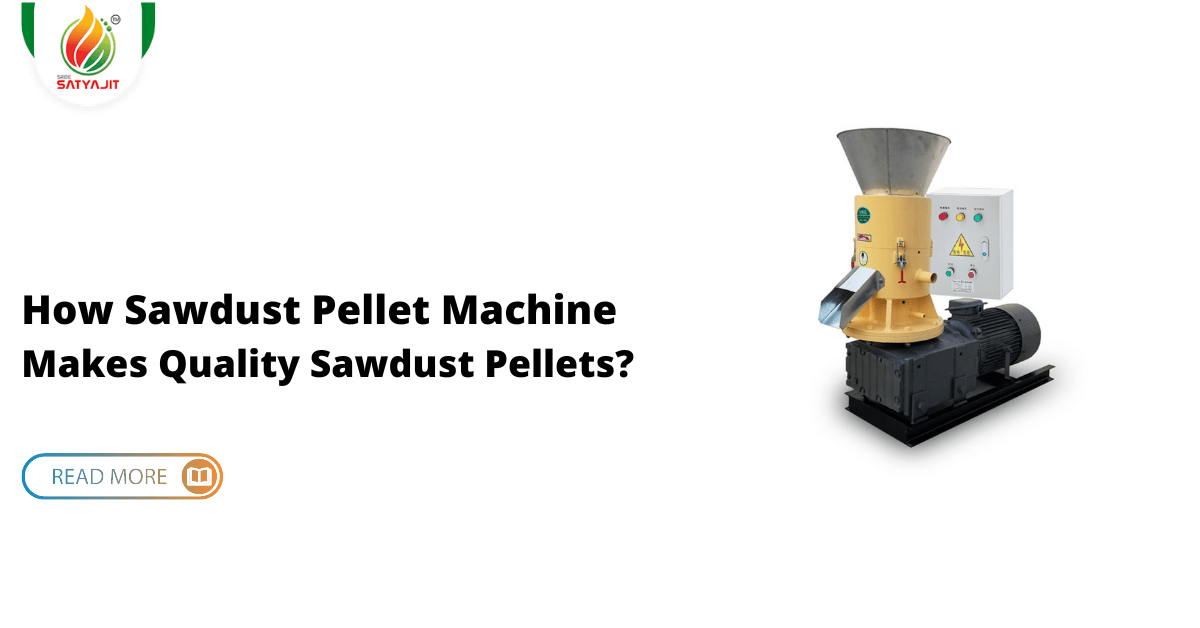 How Sawdust Pellet Machine Makes Quality Sawdust Pellets? How Sawdust Pellet Machine Makes Quality Sawdust Pellets?