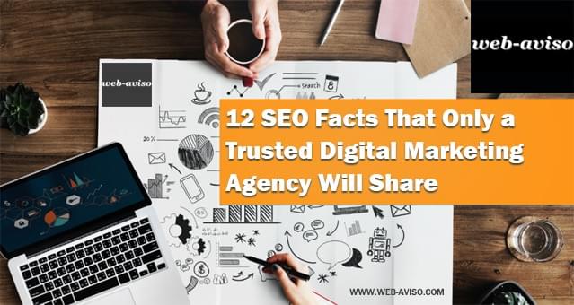 12 SEO Facts That Only a Trusted Digital Marketing Agency Will Share 12 SEO Facts That Only a Trusted Digital Marketing Agency Will Share