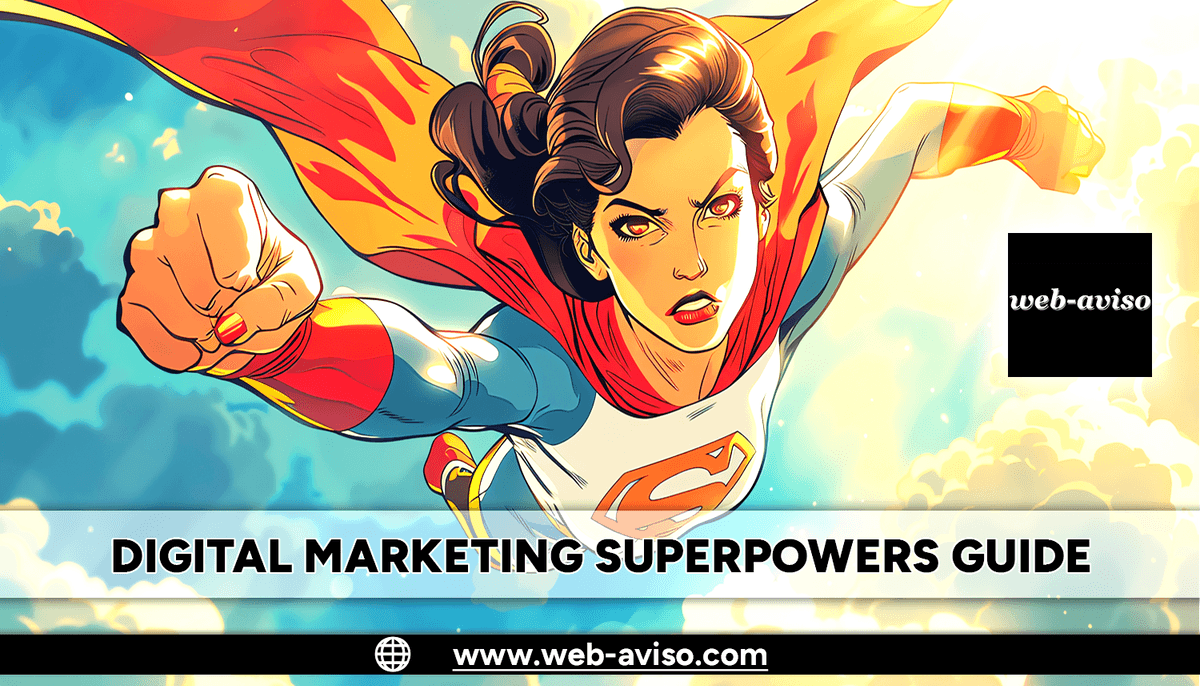 Digital Marketing Superpowers Guide - web-aviso Digital Marketing Superpowers Guide - web-aviso