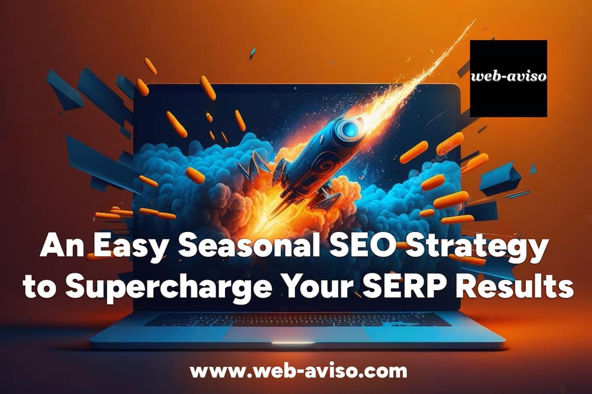 An easy seasonal SEO strategy to supercharge your SERP results An easy seasonal SEO strategy to supercharge your SERP results