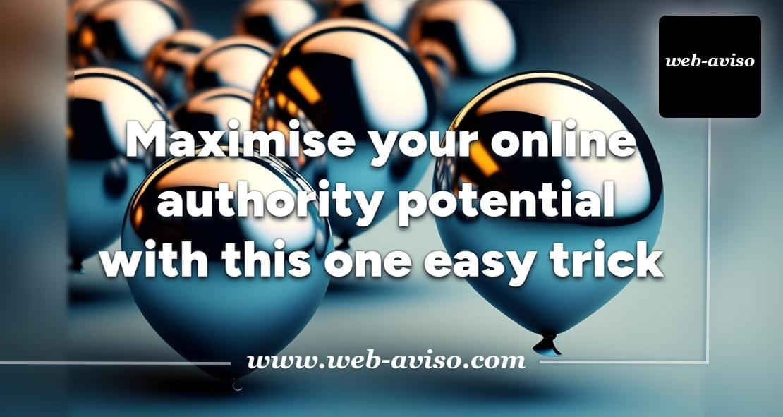 Maximise your online authority potential with this one easy trick Maximise your online authority potential with this one easy trick