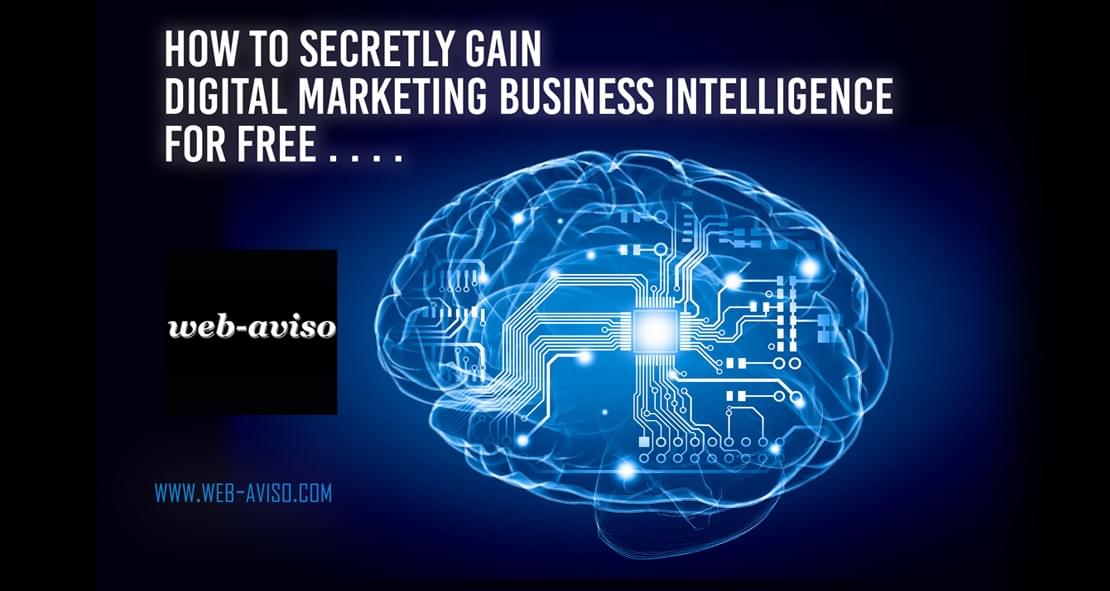 How to secretly gain digital marketing business intelligence for free How to secretly gain digital marketing business intelligence for free