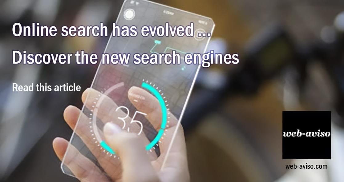 Online search has evolved, discover the new search engines Online search has evolved, discover the new search engines