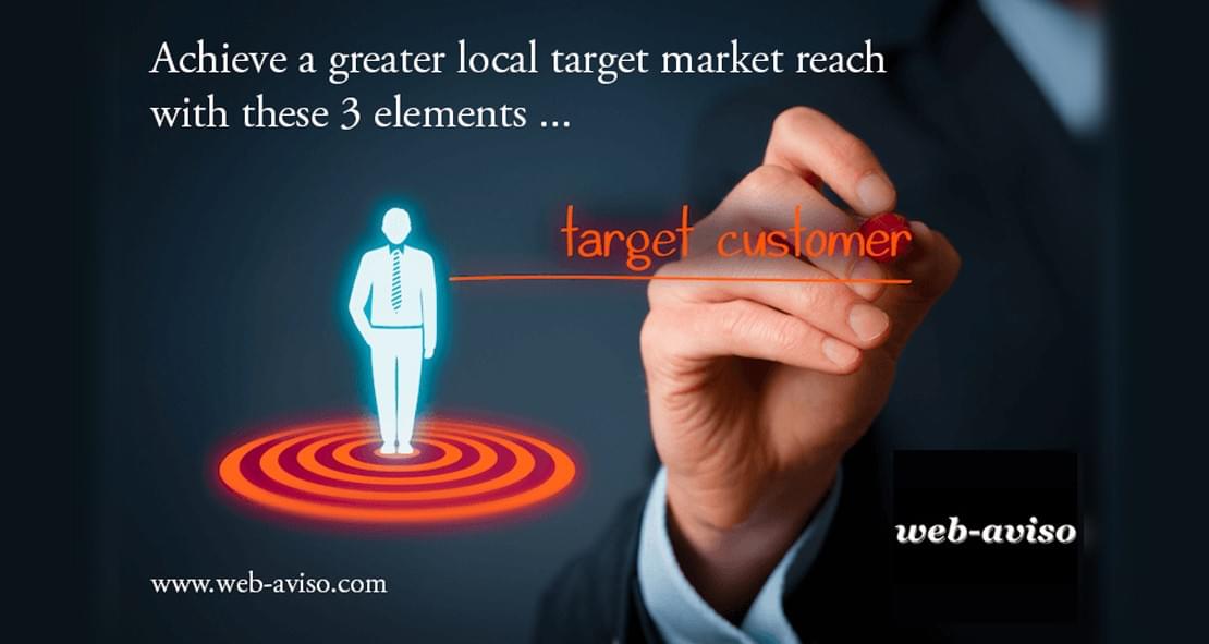 Achieve a greater local target reach with these 3 elements Achieve a greater local target reach with these 3 elements