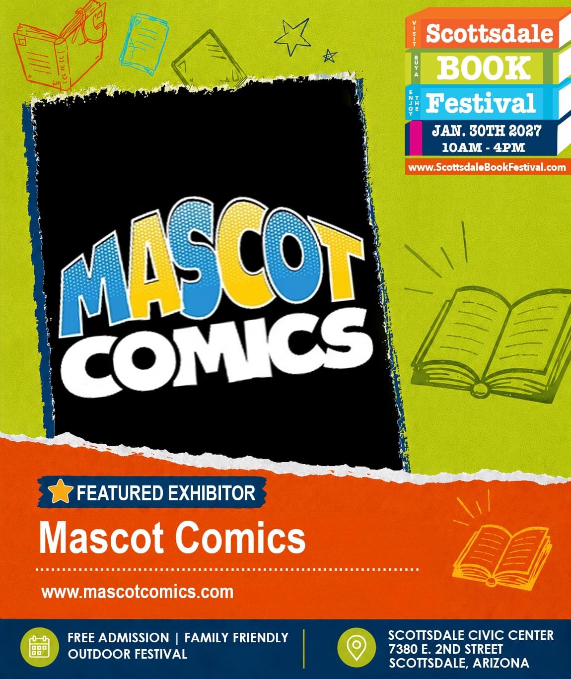 Mascot Comics, featured independent comic book publisher appearing at Scottsdale Book Festival 2027 in Scottsdale, Arizona. Mascot Comics, featured independent comic book publisher appearing at Scottsdale Book Festival 2027 in Scottsdale, Arizona.