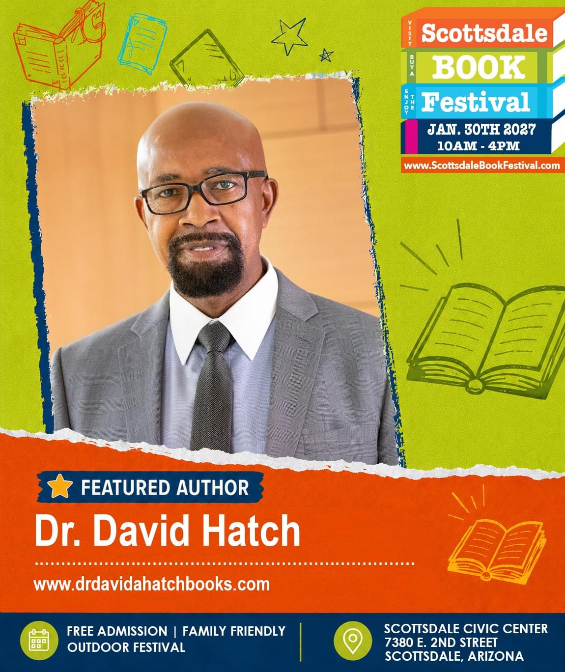 Dr. David Hatch, featured author appearing at Scottsdale Book Festival 2027 in Scottsdale, Arizona. Dr. David Hatch, featured author appearing at Scottsdale Book Festival 2027 in Scottsdale, Arizona.
