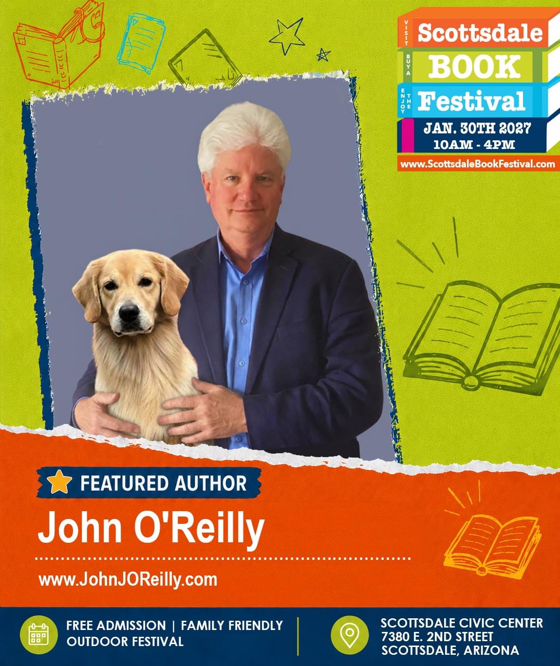 John O’Reilly, featured children’s author appearing at Scottsdale Book Festival 2027 in Scottsdale, Arizona. John O’Reilly, featured children’s author appearing at Scottsdale Book Festival 2027 in Scottsdale, Arizona.