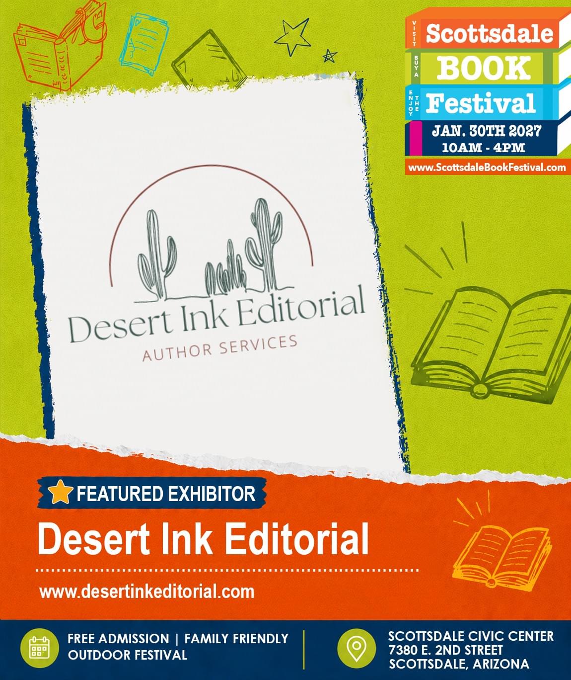 Desert Ink Editorial, featured exhibitor appearing at Scottsdale Book Festival 2027 in Scottsdale, Arizona. Desert Ink Editorial, featured exhibitor appearing at Scottsdale Book Festival 2027 in Scottsdale, Arizona.