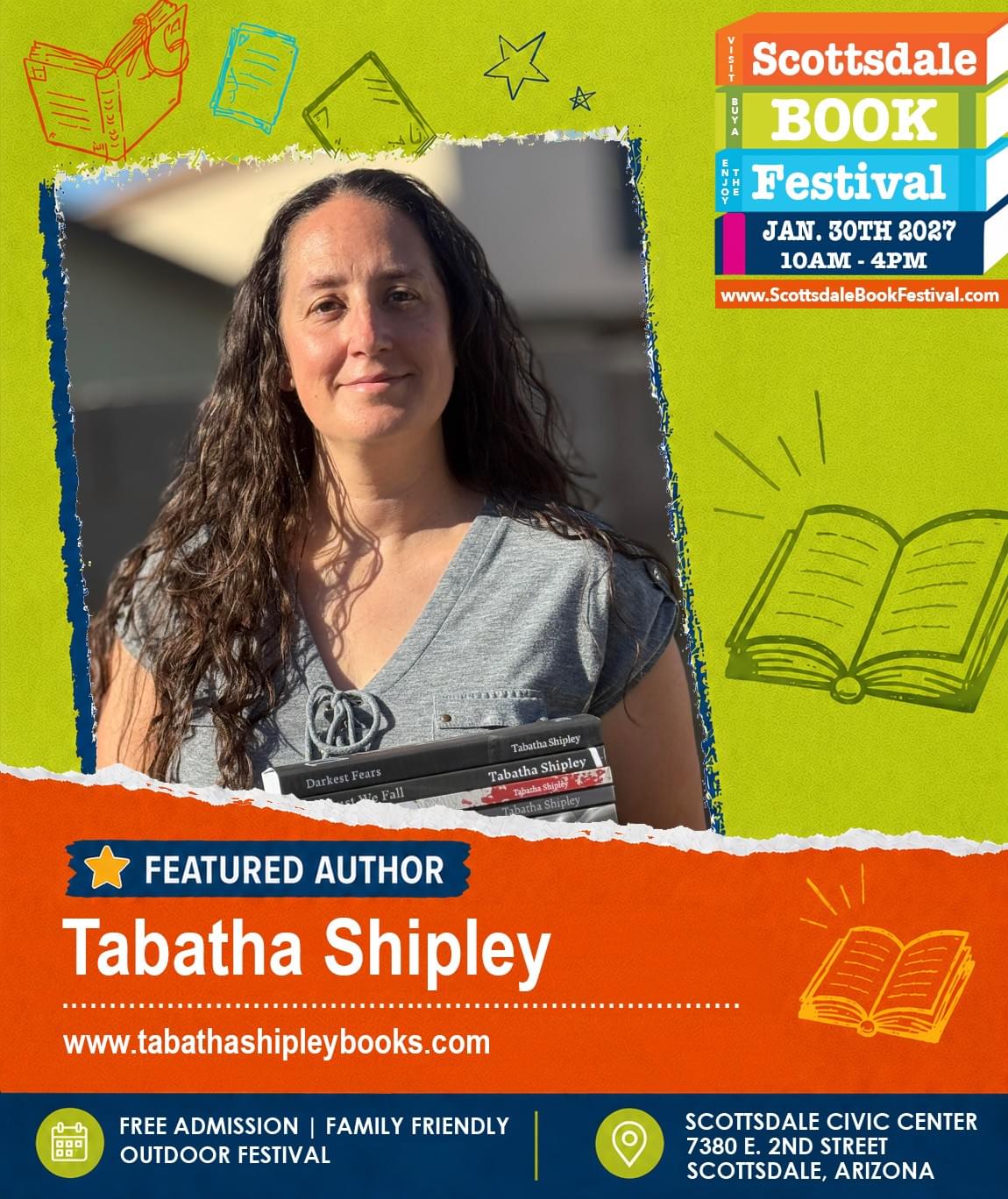 Tabatha Shipley, featured author appearing at Scottsdale Book Festival 2027 in Scottsdale, Arizona. Tabatha Shipley, featured author appearing at Scottsdale Book Festival 2027 in Scottsdale, Arizona.