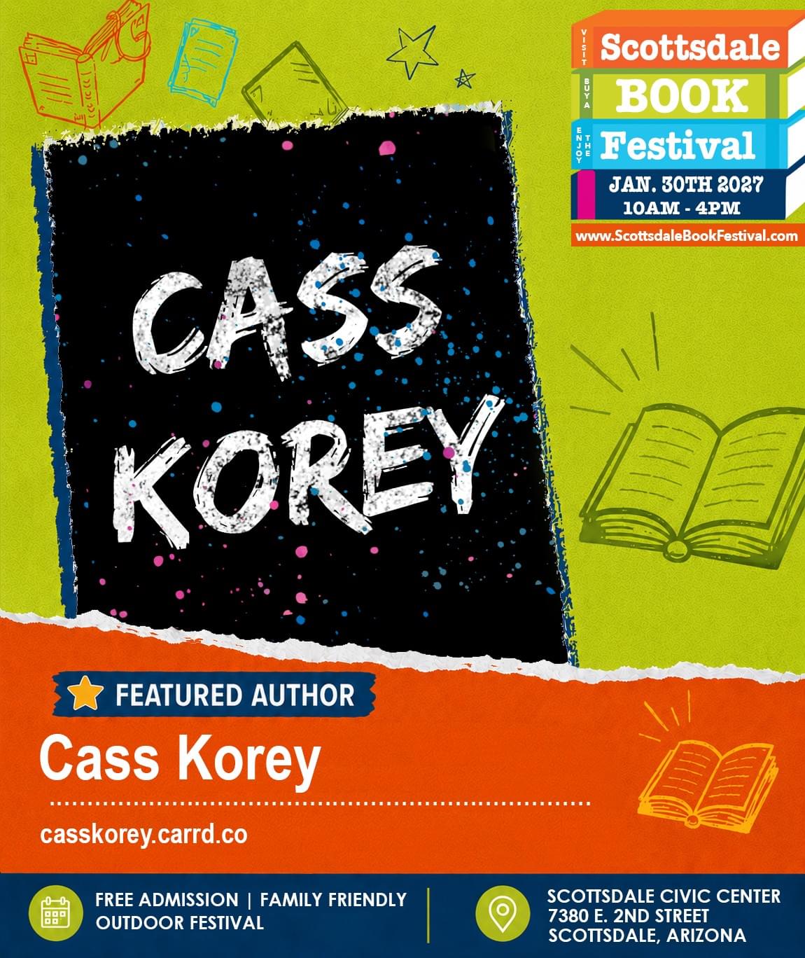 Cass Korey, featured author appearing at Scottsdale Book Festival 2027 in Scottsdale, Arizona. Cass Korey, featured author appearing at Scottsdale Book Festival 2027 in Scottsdale, Arizona.