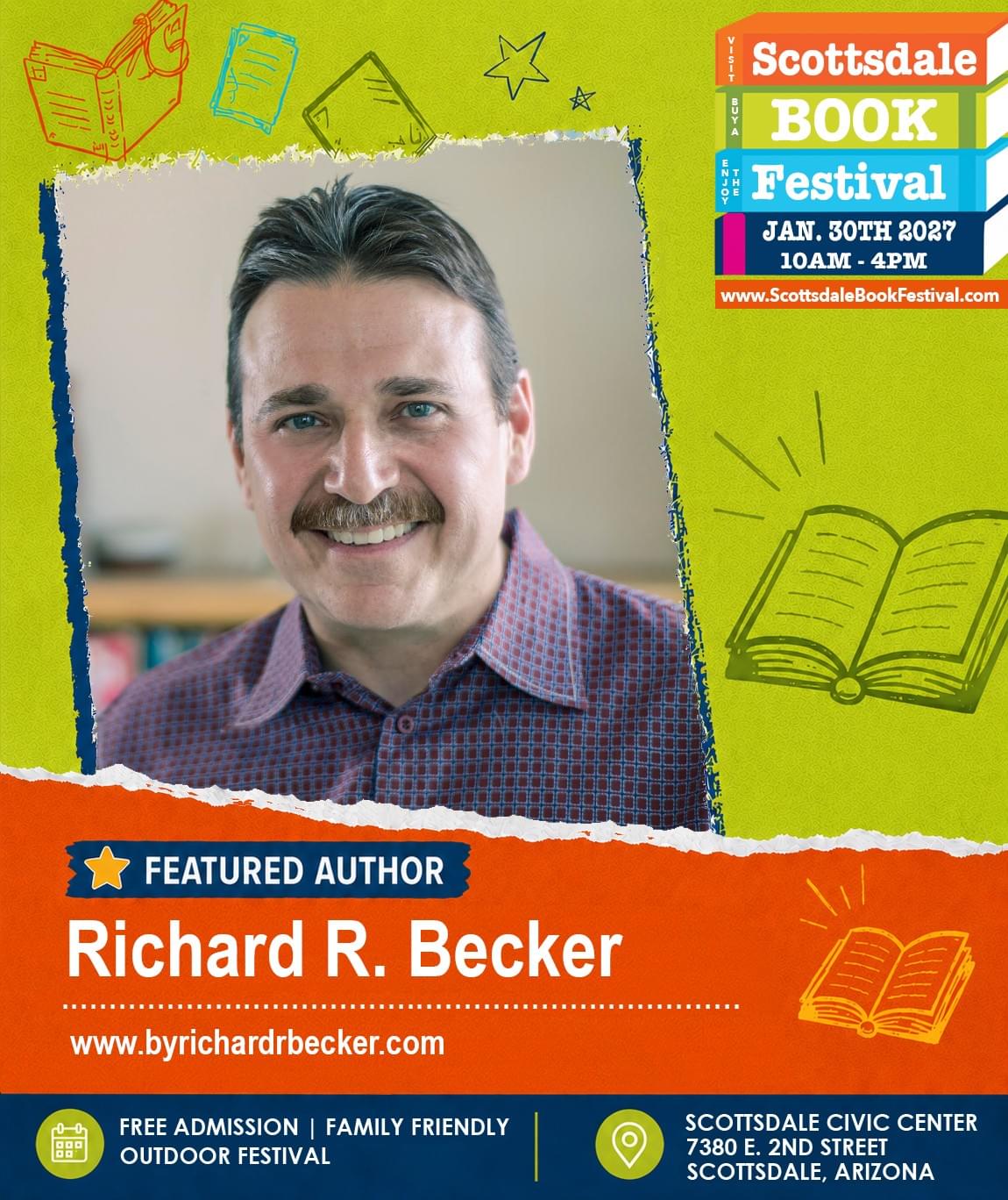 Richard R. Becker, featured author appearing at Scottsdale Book Festival 2027 in Scottsdale, Arizona. Richard R. Becker, featured author appearing at Scottsdale Book Festival 2027 in Scottsdale, Arizona.
