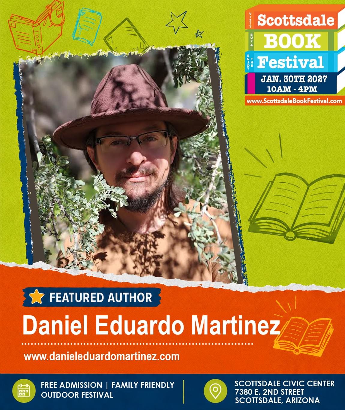 Daniel Eduardo Martinez, featured Tucson author appearing at Scottsdale Book Festival 2027 in Scottsdale, Arizona. Daniel Eduardo Martinez, featured Tucson author appearing at Scottsdale Book Festival 2027 in Scottsdale, Arizona.