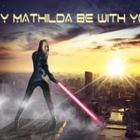 May Mathilda be with you
