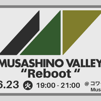 6/23 MUSASHINO VALLEY "Reboot"