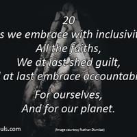 As we embrace with inclusivity all the faiths, we at last shed guilt, and at last embrace accountability: for ourselves, and for our planet.
