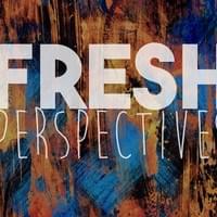 Fresh Perspectives - May