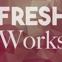 Fresh Works - March