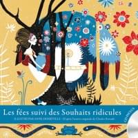 Les fées suivi des Souhaits ridicules de Charles Perrault