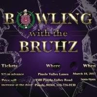 BOWLING WITH THE BRUHZ  SATURDAY - MARCH 18, 2017​