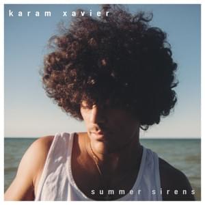 "summer sirens" - karam xavier (2016)