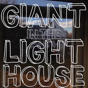 "giant in the lighthouse" - giant in the lighthouse (2016)