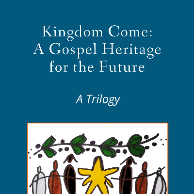 Kingdom Come: A Gospel Heritage for the Future